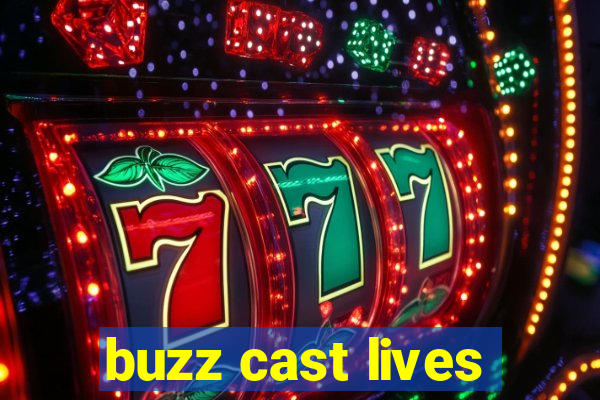 buzz cast lives
